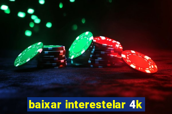 baixar interestelar 4k